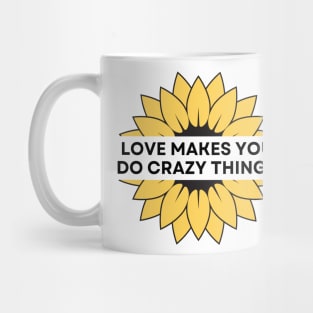 Love Makes You Do Crazy Things - Sunflower - Yellow and Black Graphic Mug